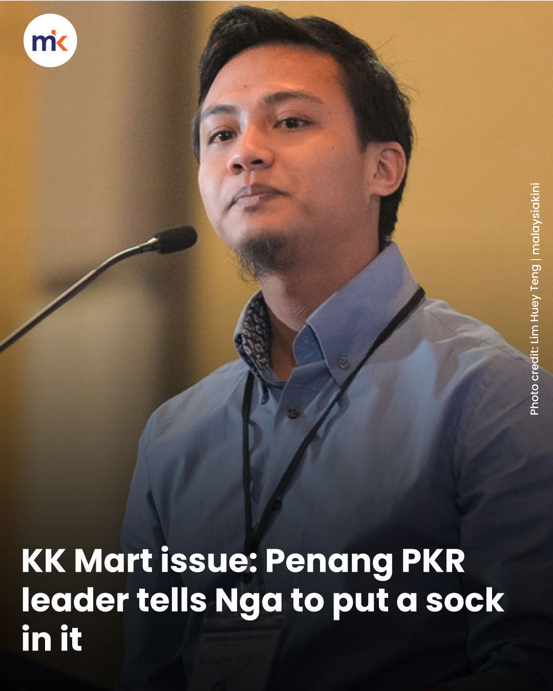 KK Mart issue: Penang PKR leader tells Nga to put a sock in it