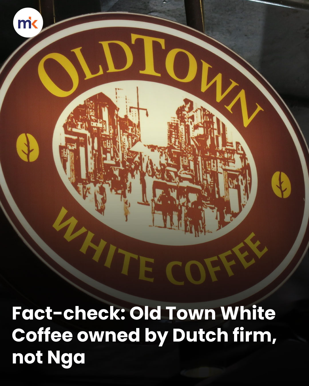 Fact-check: Old Town White Coffee owned by Dutch firm, not Nga
