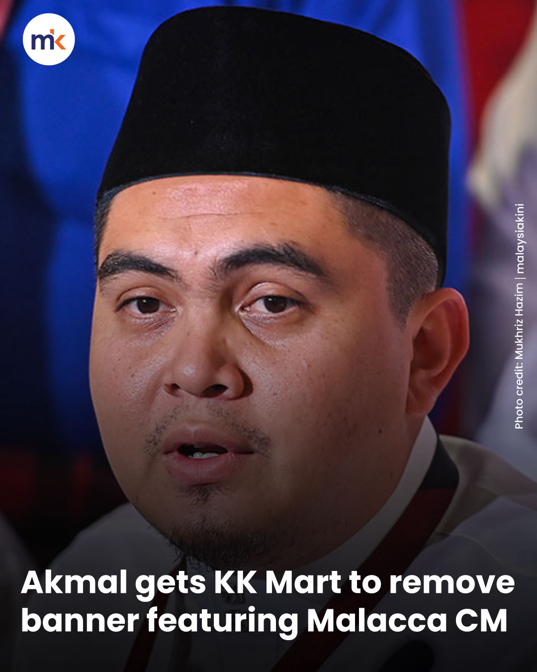 Akmal gets KK Mart to remove banner featuring Malacca CM