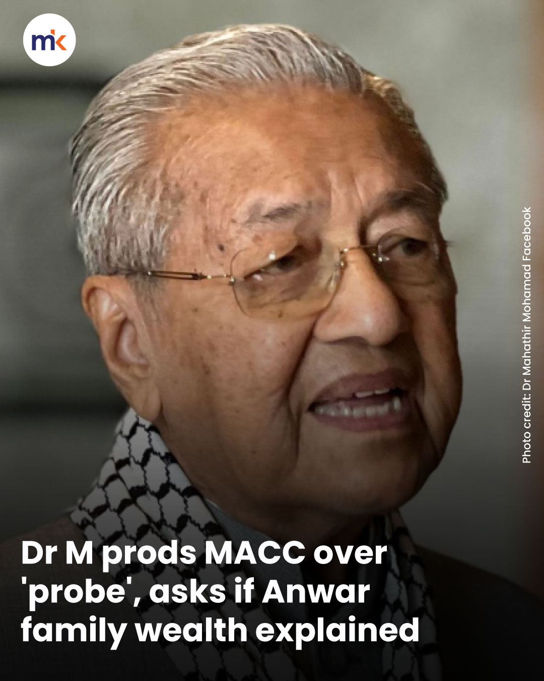 Dr M prods MACC over 'probe', asks if Anwar family wealth explained