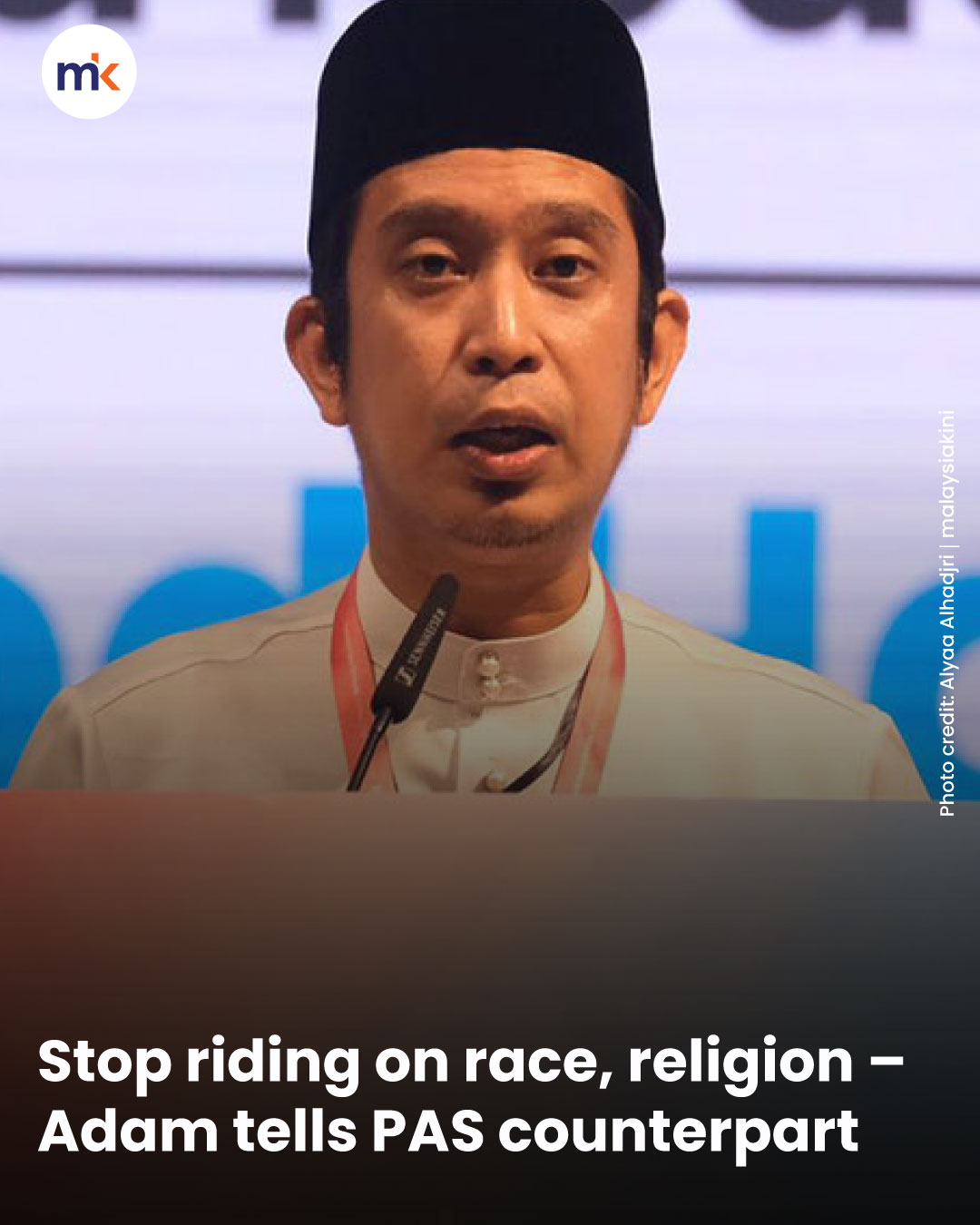 Stop riding on race, religion – Adam tells PAS counterpart