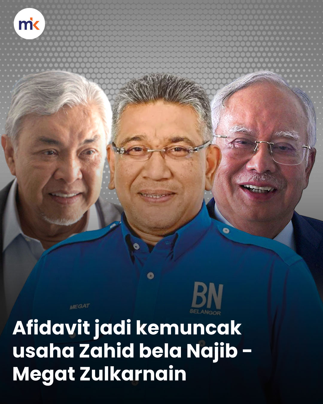 Afidavit jadi kemuncak usaha Zahid bela Najib - Megat Zulkarnain
