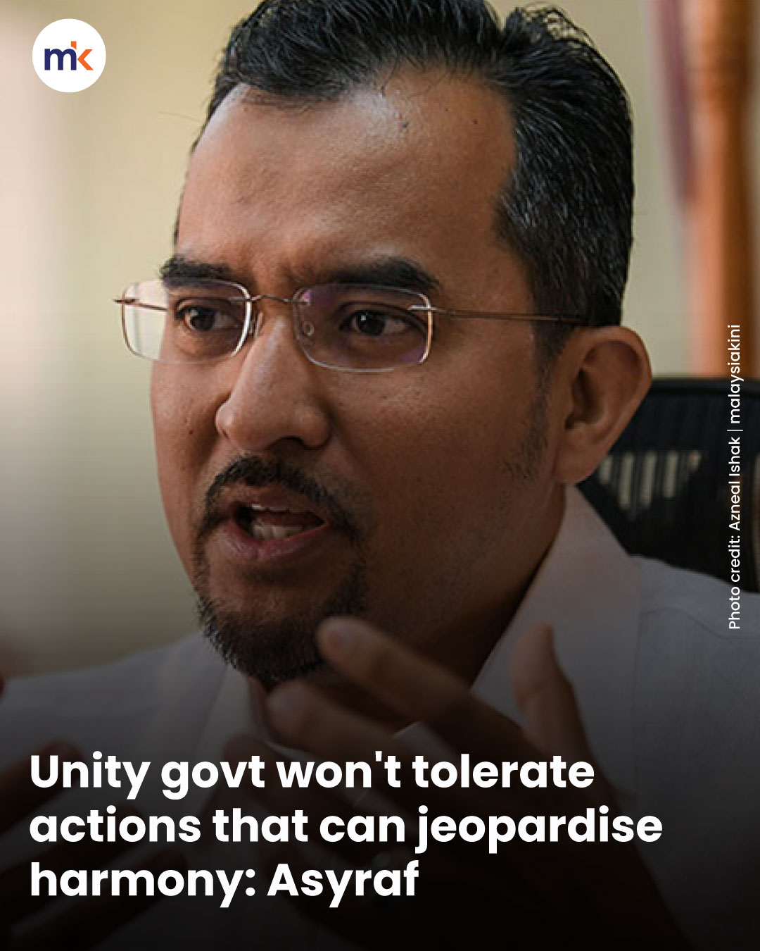 Unity govt won't tolerate actions that can jeopardise harmony: Asyraf
