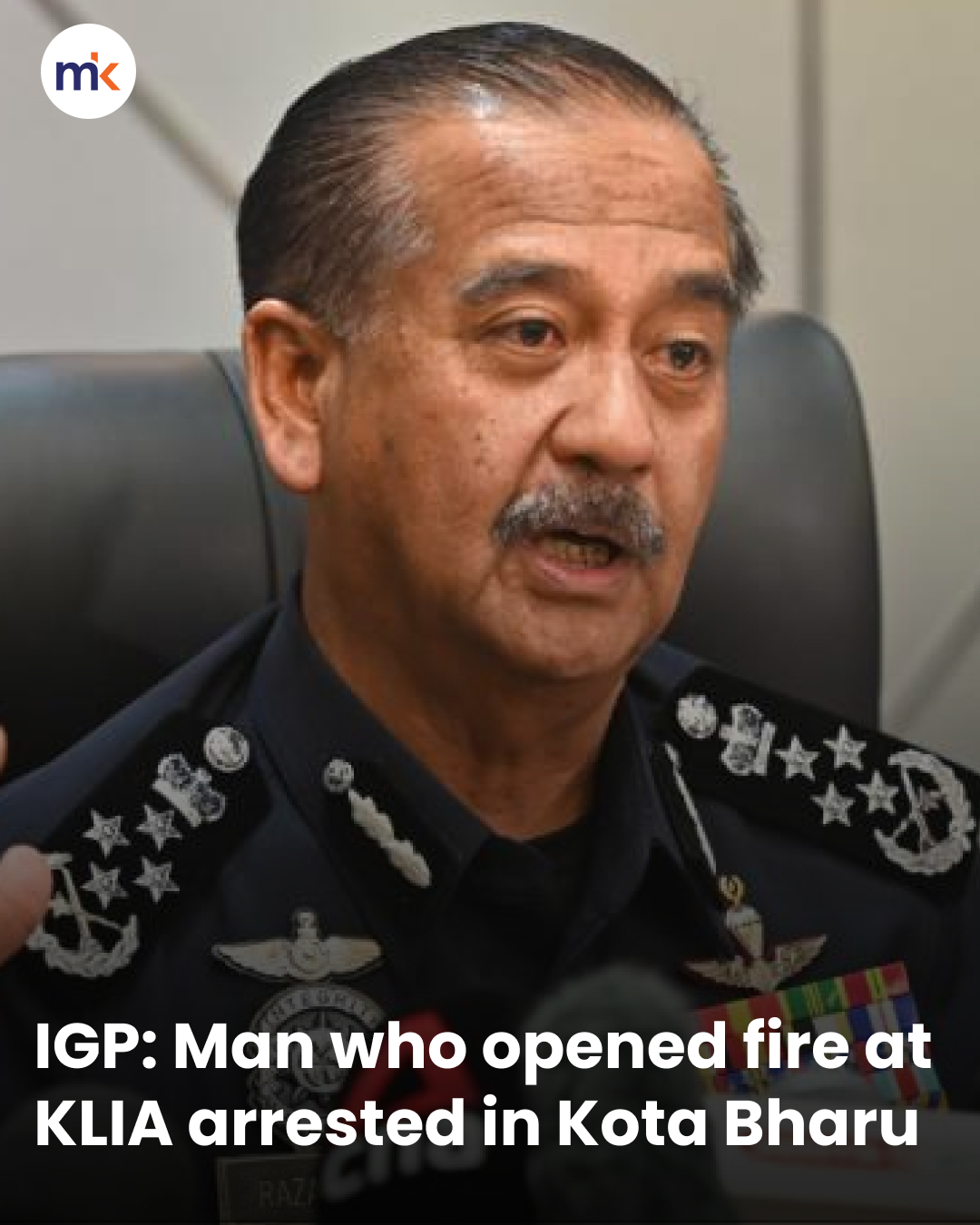 IGP: Man who opened fire at KLIA arrested in Kota Bharu