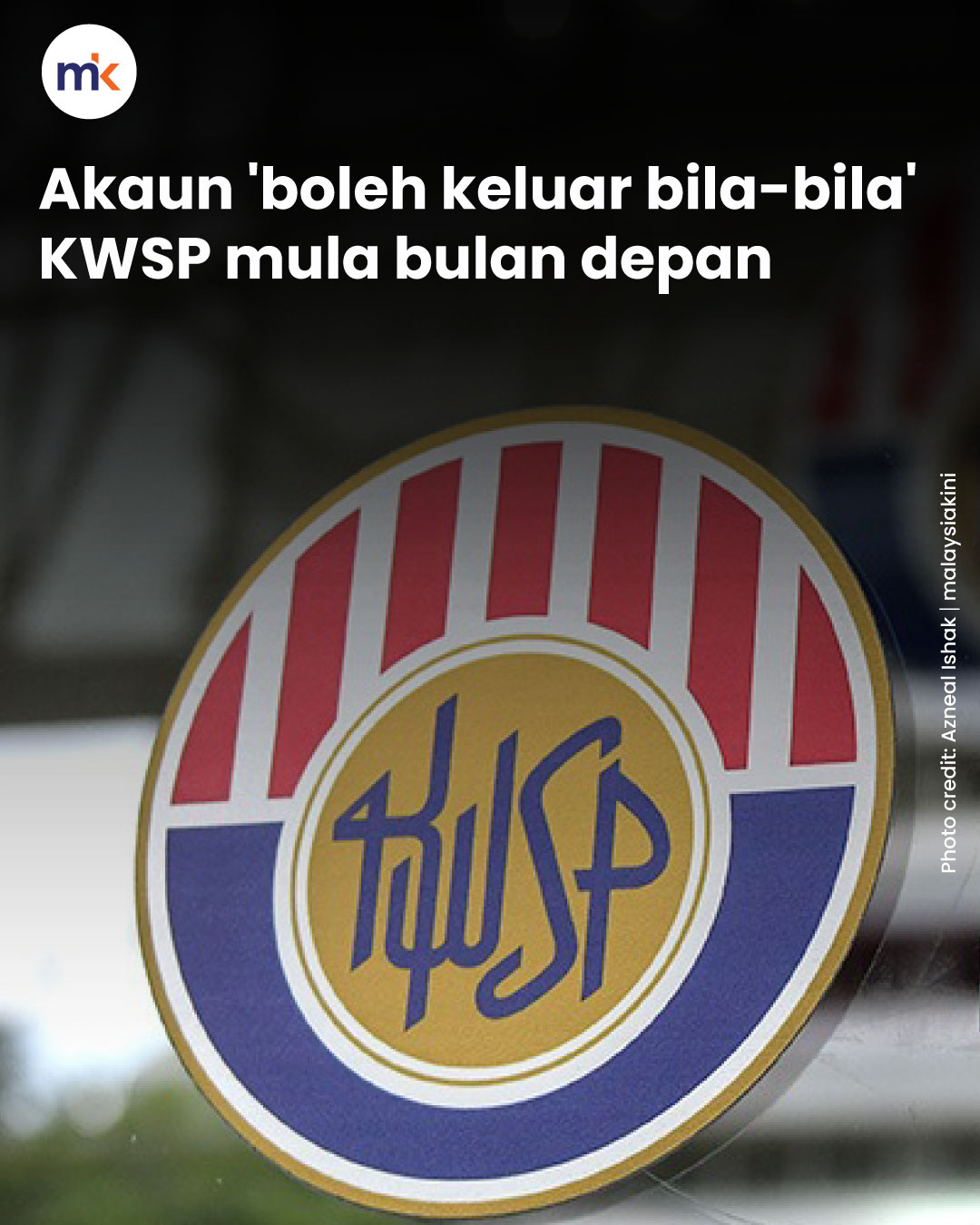 Akaun 'boleh keluar bila-bila' KWSP mula bulan depan
