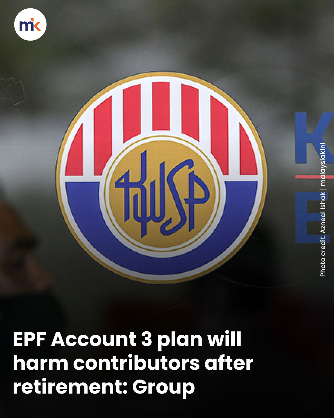 EPF Account 3 plan will harm contributors after retirement: Group