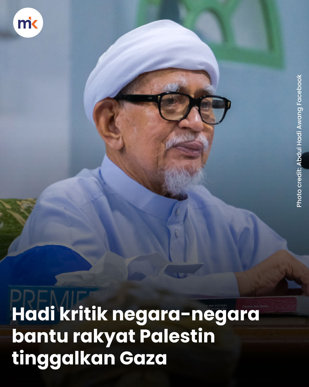 Hadi kritik negara-negara bantu rakyat Palestin tinggalkan Gaza