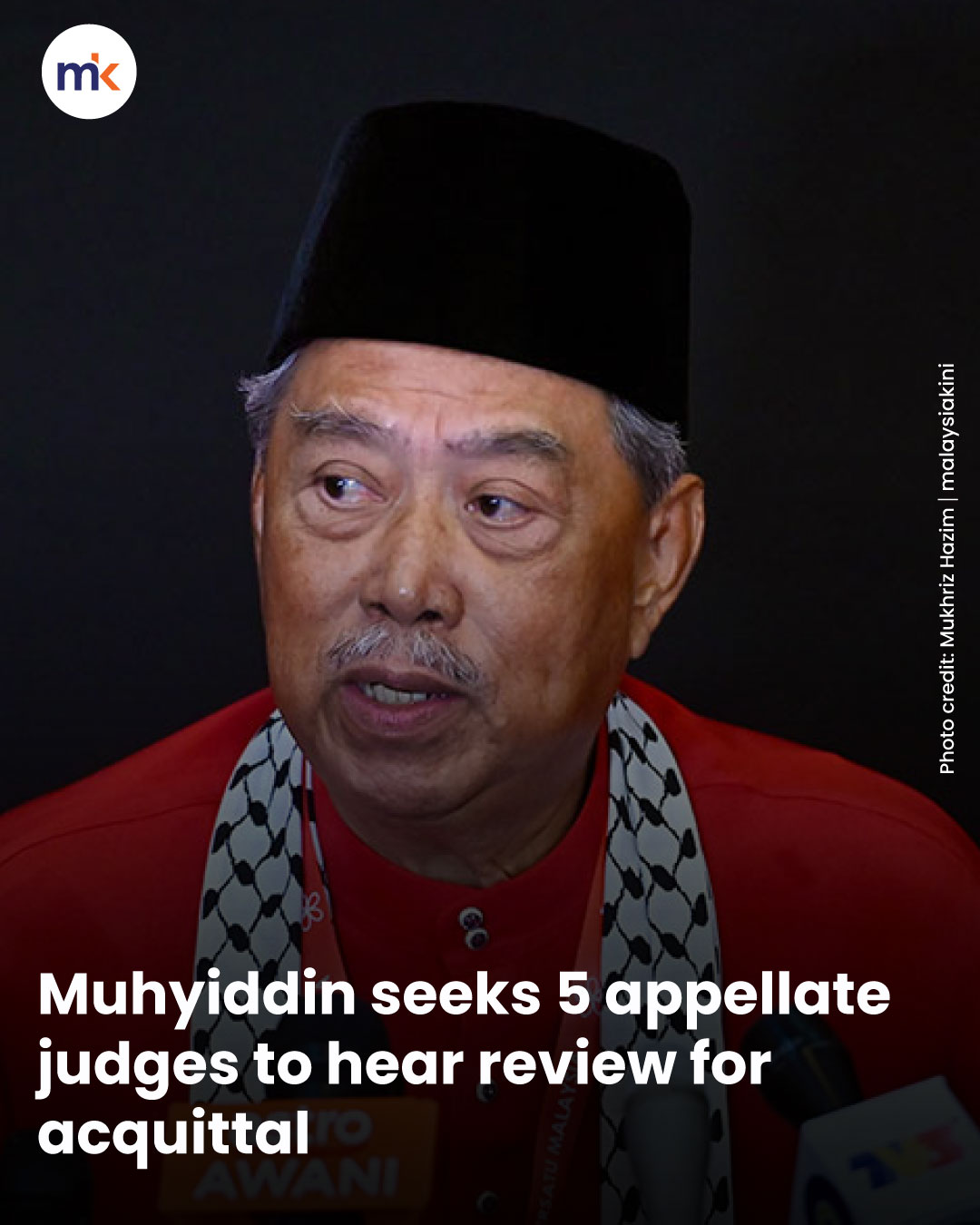 Muhyiddin seeks 5 appellate judges to hear review for acquittal
