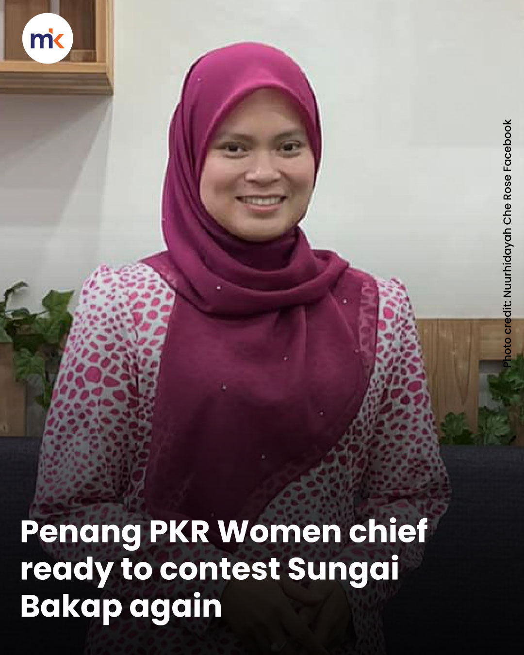 Penang PKR Women chief ready to contest Sungai Bakap again