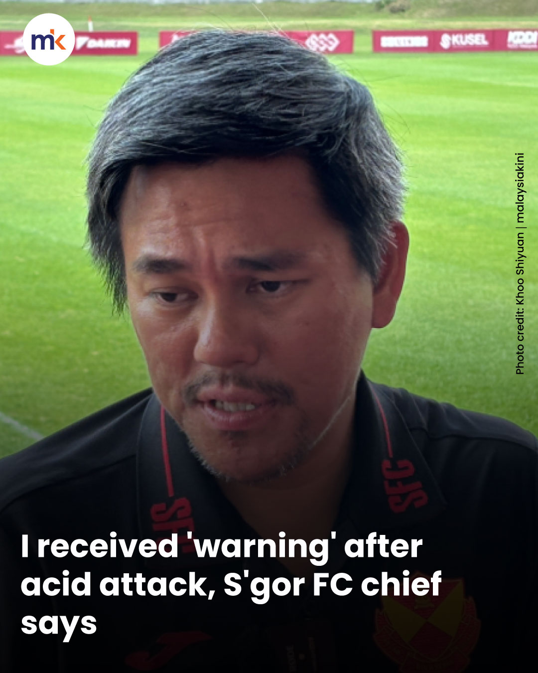 I received 'warning' after acid attack, S'gor FC chief says