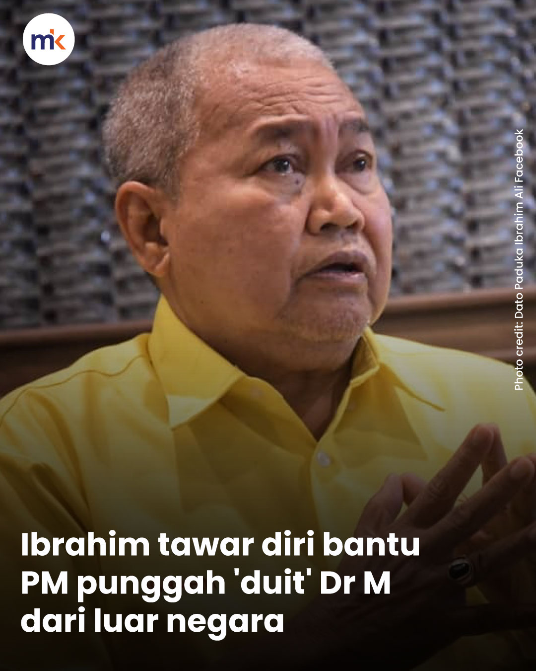 Ibrahim tawar diri bantu PM punggah 'duit' Dr M dari luar negara