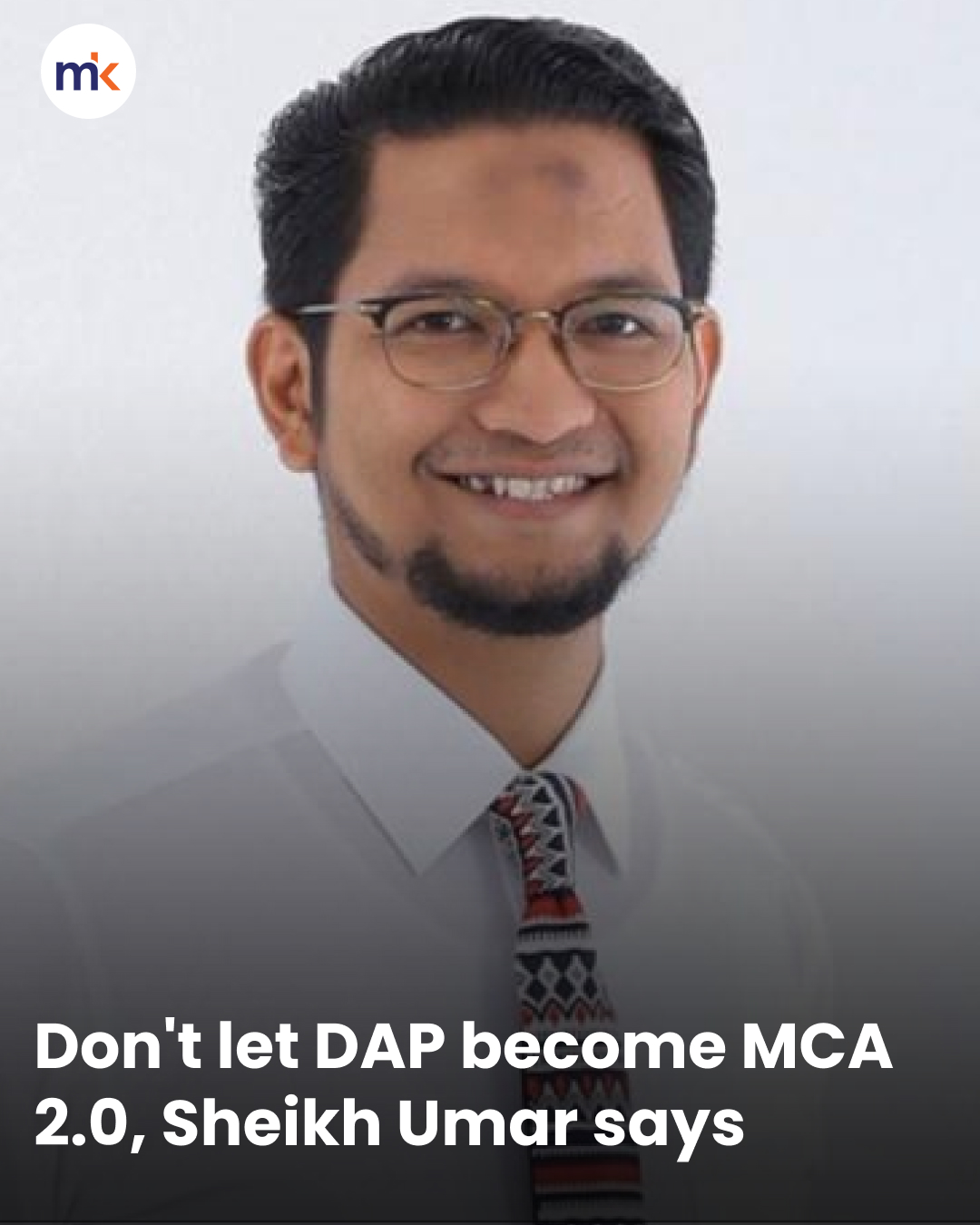 Don't let DAP become MCA 2.0, Sheikh Umar says