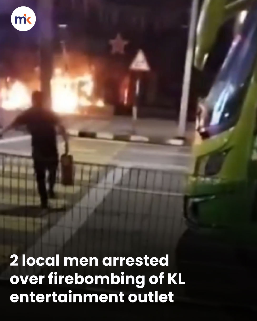 2 local men arrested over firebombing of KL entertainment outlet