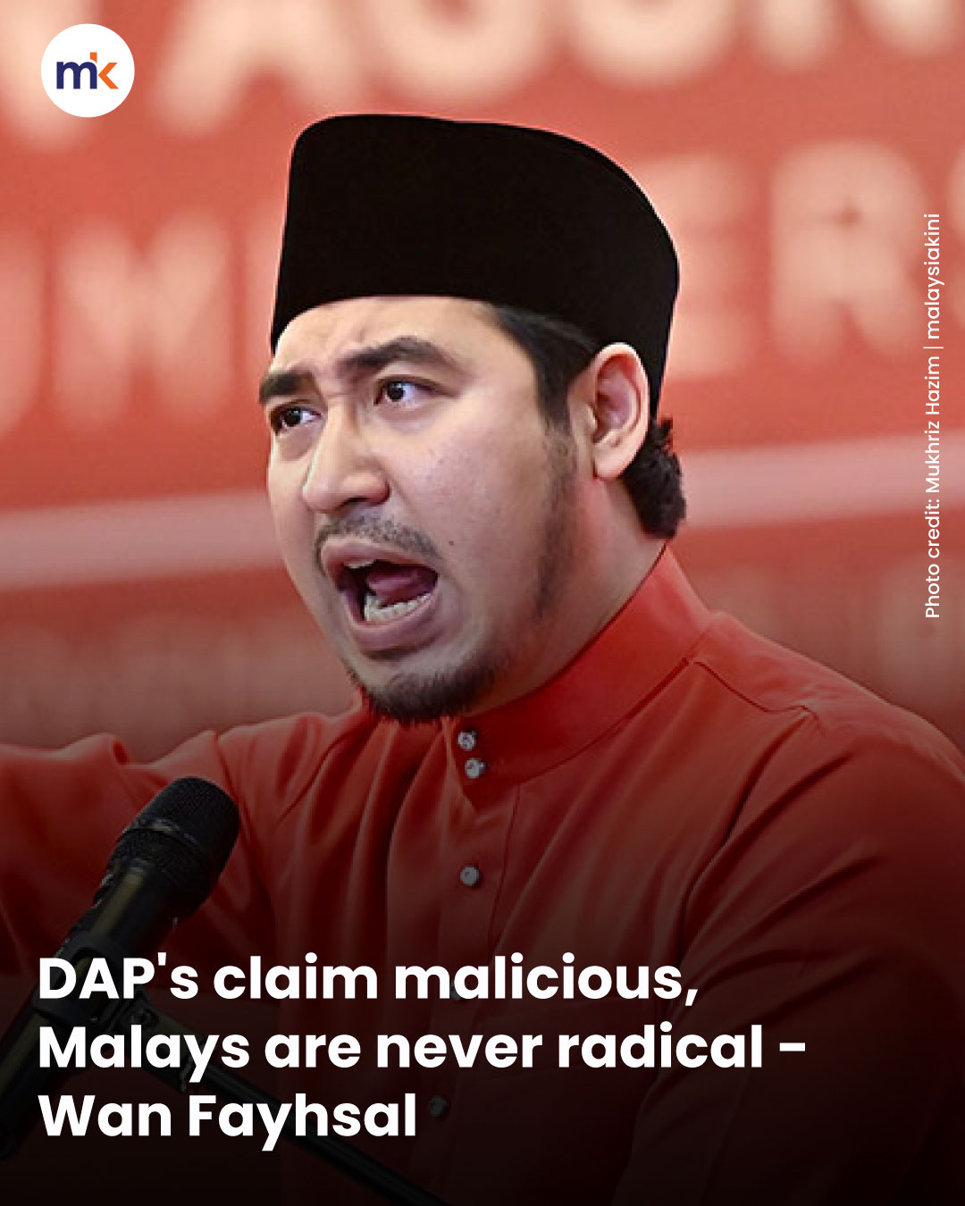 DAP's claim malicious, Malays are never radical - Wan Fayhsal