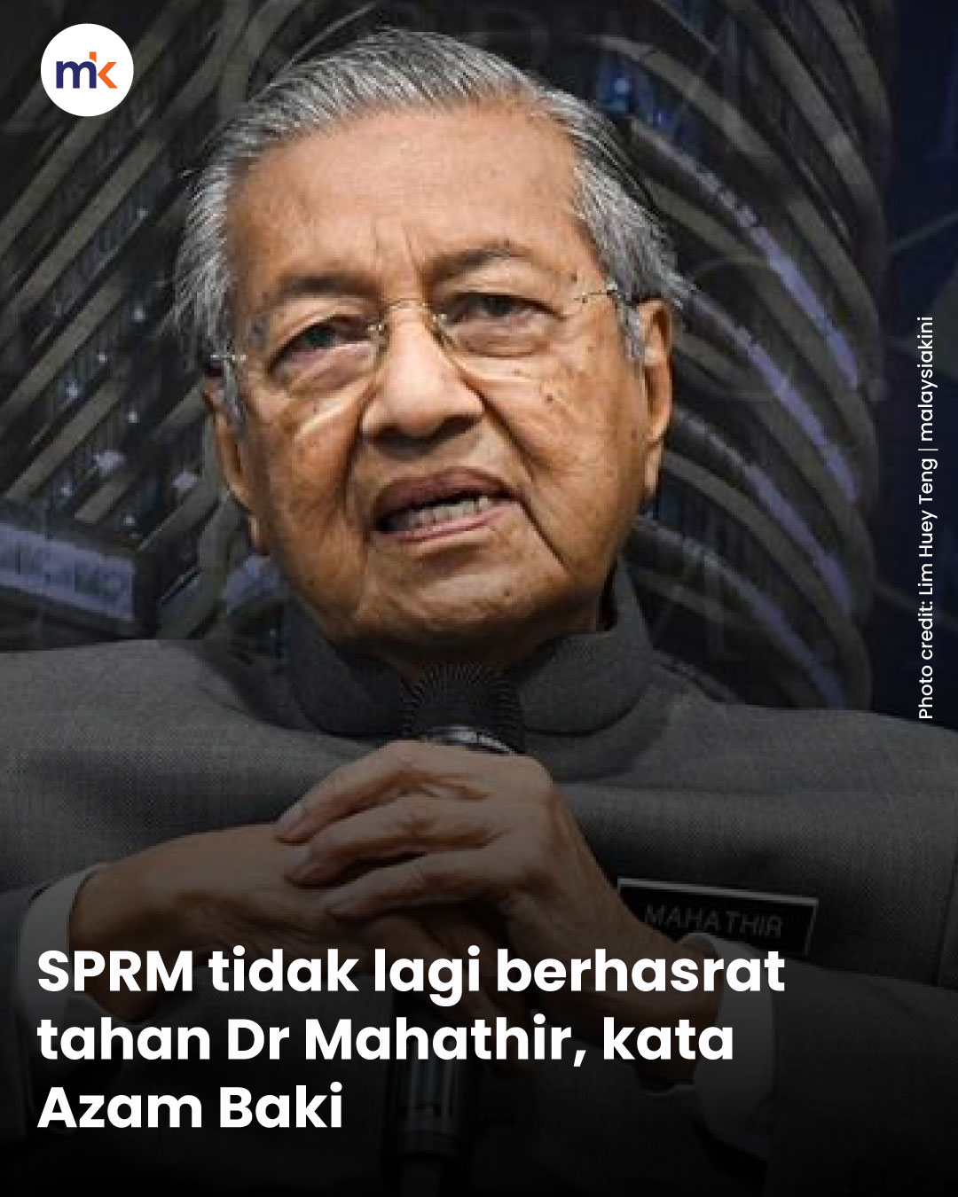 SPRM tidak lagi berhasrat tahan Dr Mahathir, kata Azam Baki