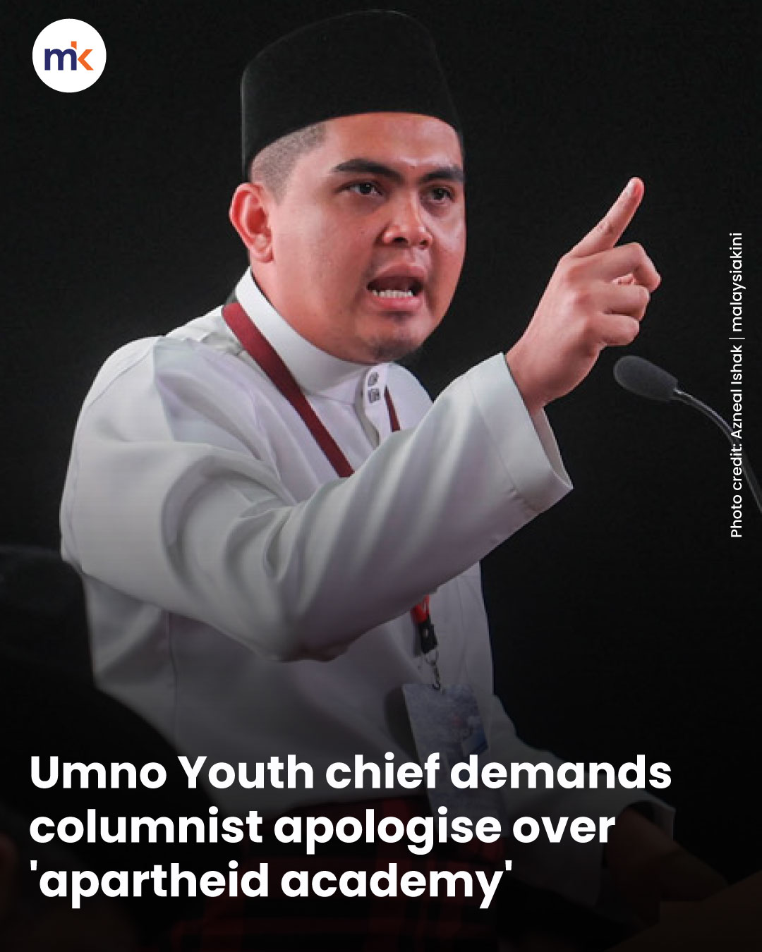 Umno Youth chief demands columnist apologise over 'apartheid academy'