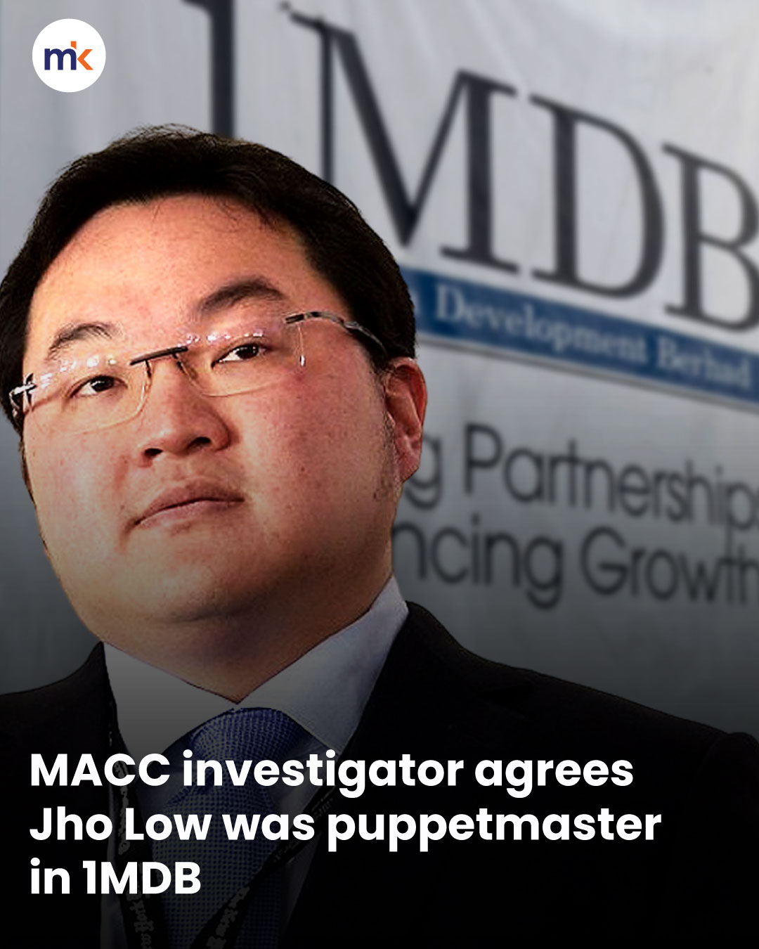MACC investigator agrees Jho Low was puppetmaster in 1MDB