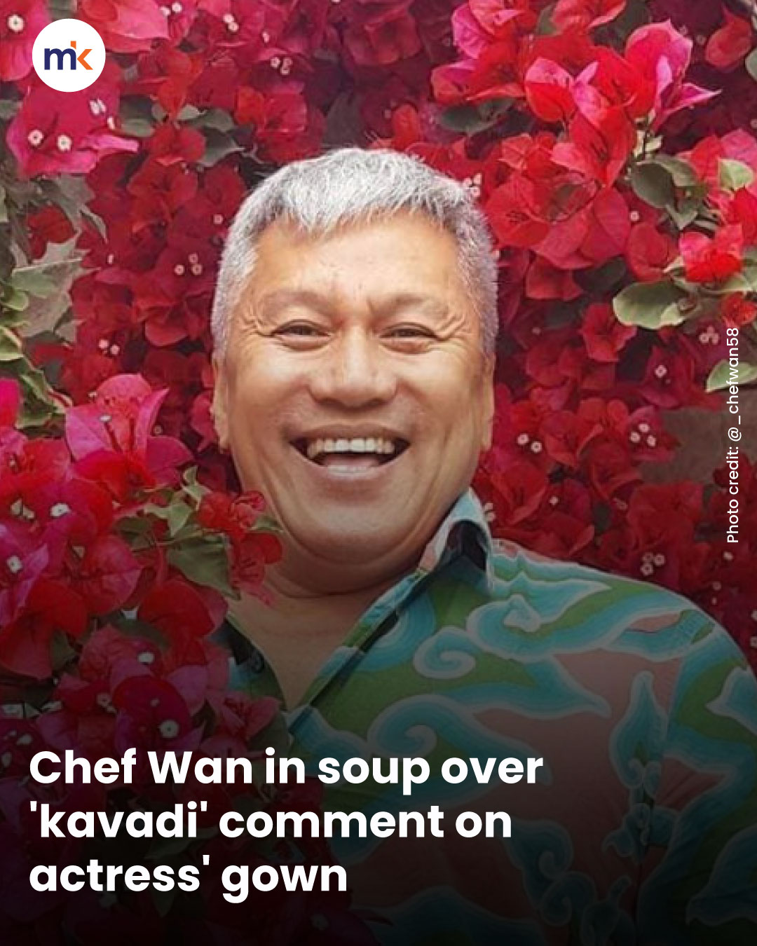 Chef Wan in soup over 'kavadi' comment on actress' gown
