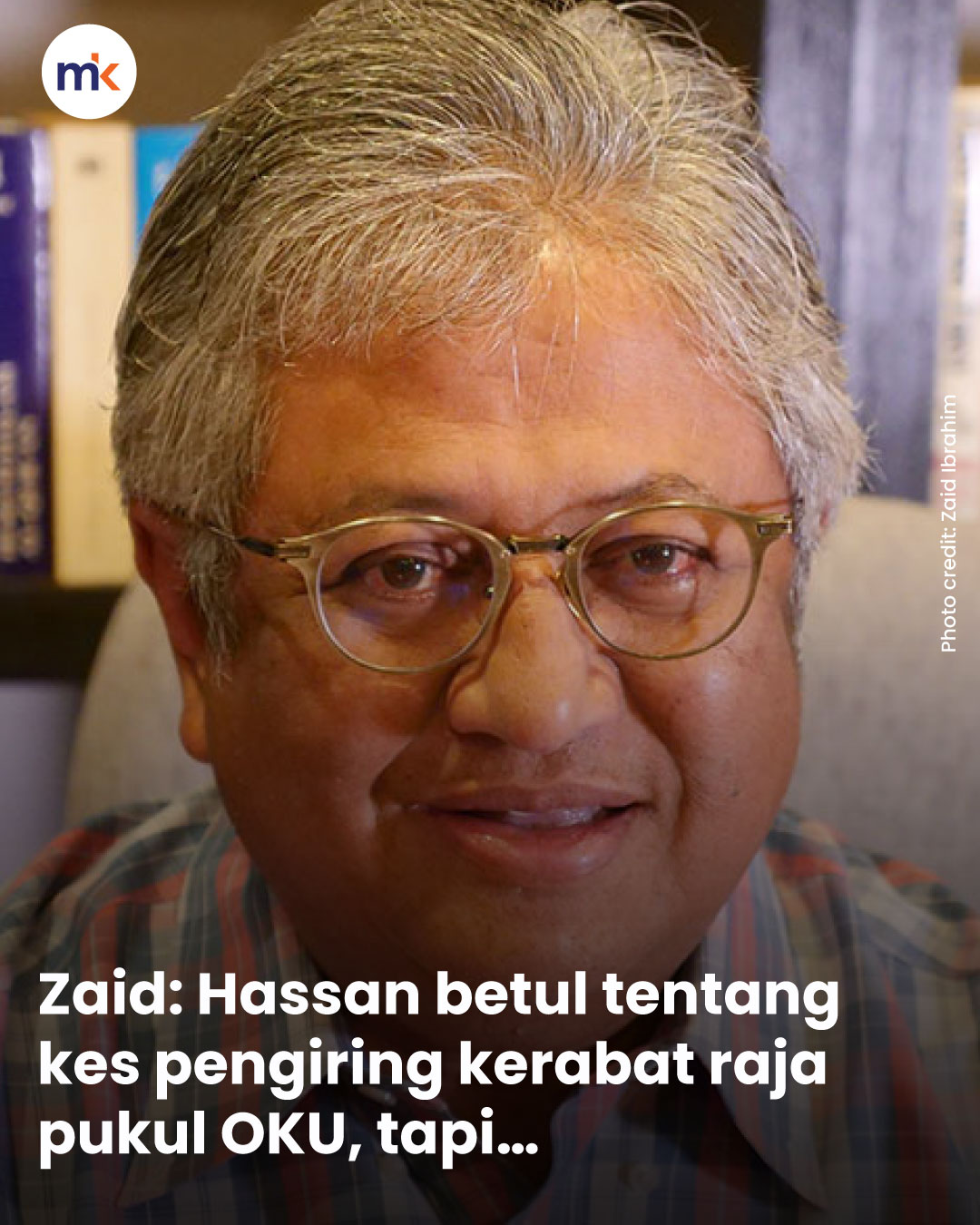 Zaid: Hassan betul tentang kes pengiring kerabat raja pukul OKU, tapi…