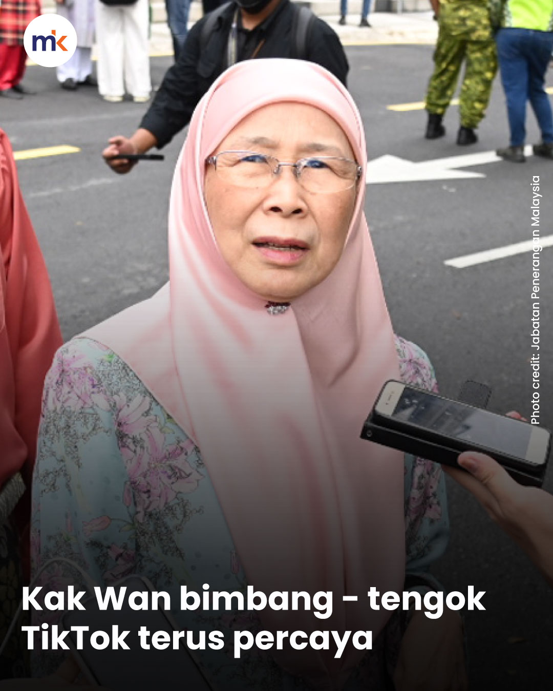 Kak Wan bimbang - tengok TikTok terus percaya