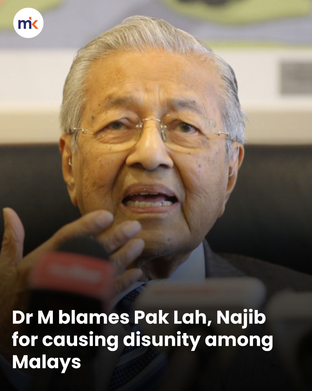 Dr M blames Pak Lah, Najib for causing disunity among Malays