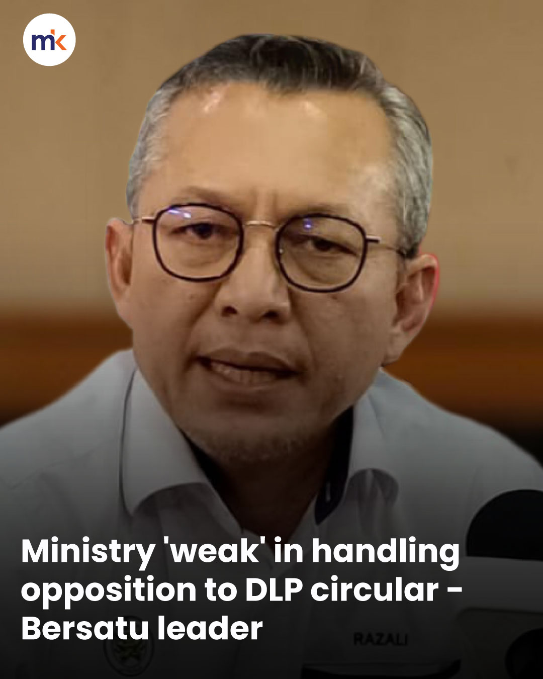 Ministry 'weak' in handling opposition to DLP circular - Bersatu leader