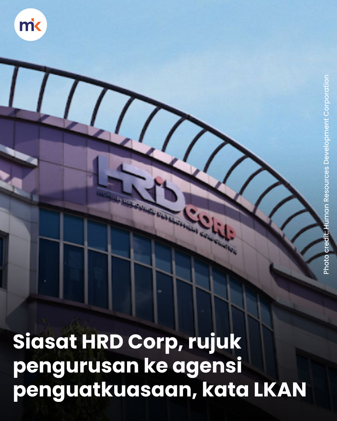 Siasat HRD Corp, rujuk pengurusan ke agensi penguatkuasaan, kata LKAN