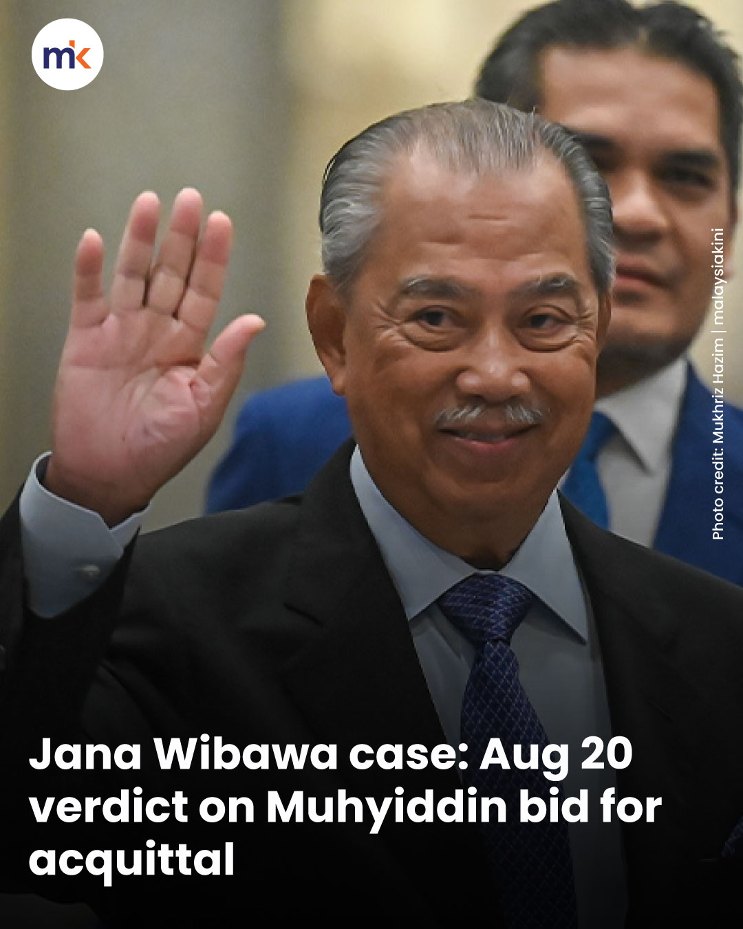 Jana Wibawa case: Aug 20 verdict on Muhyiddin bid for acquittal