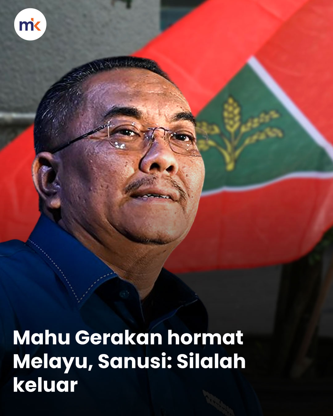 Mahu Gerakan hormat Melayu, Sanusi: Silalah keluar