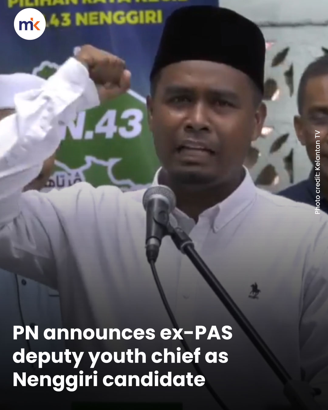 PN announces ex-PAS deputy youth chief as Nenggiri candidate