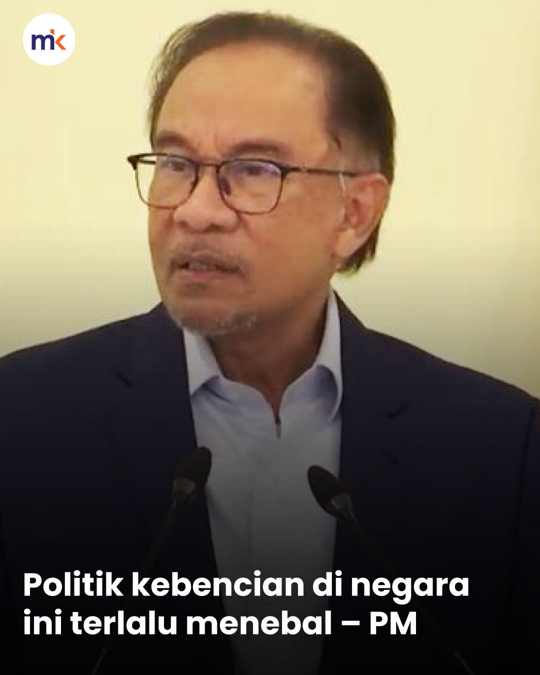 Politik kebencian di negara ini terlalu menebal – PM