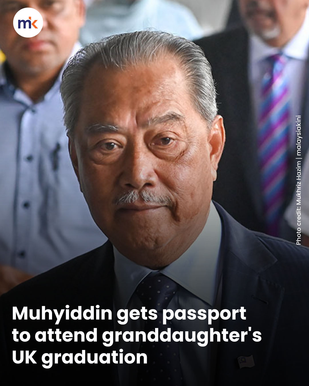Muhyiddin gets passport to attend granddaughter's UK graduation