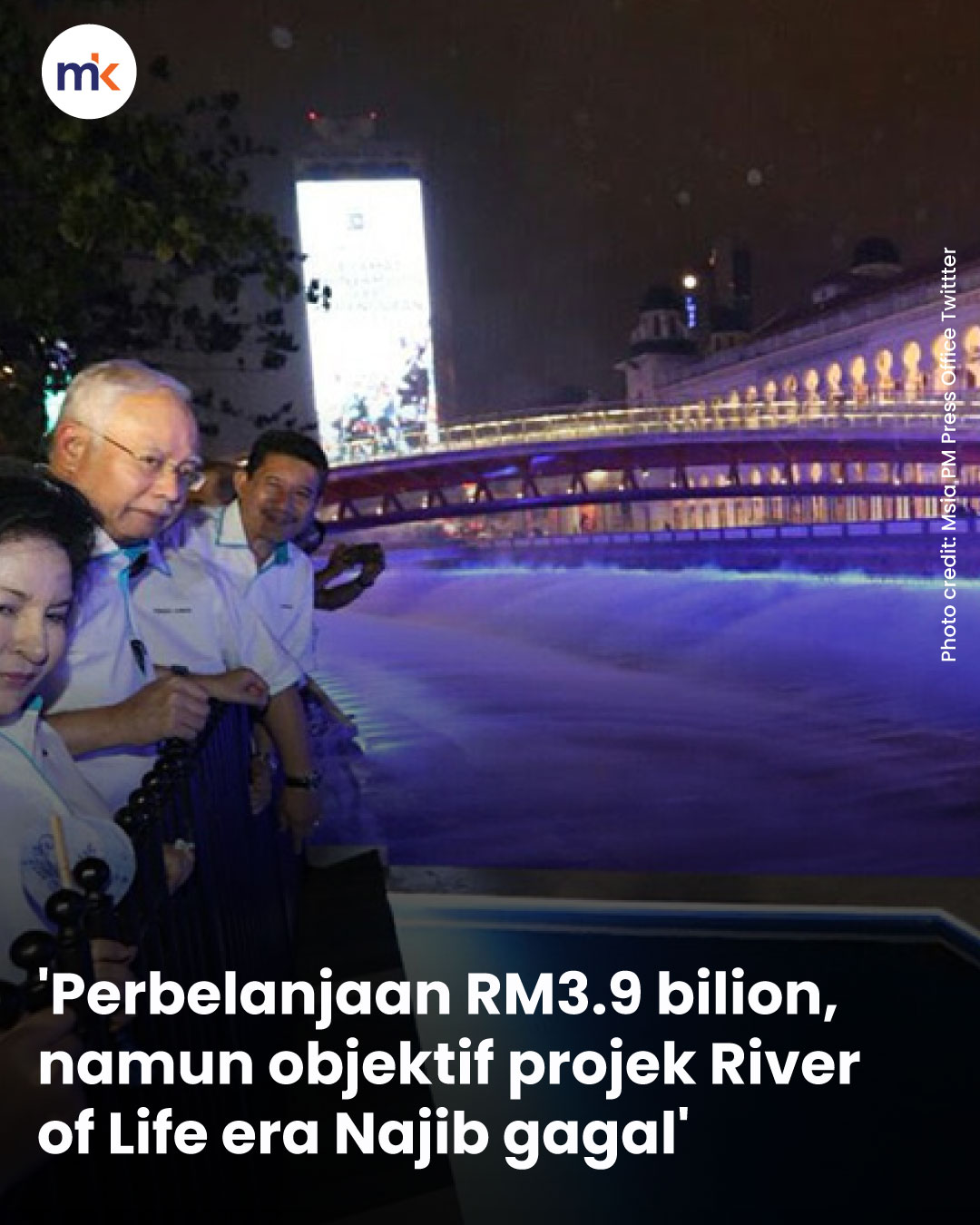 'Perbelanjaan RM3.9 bilion, namun objektif projek River of Life era Najib gagal'
