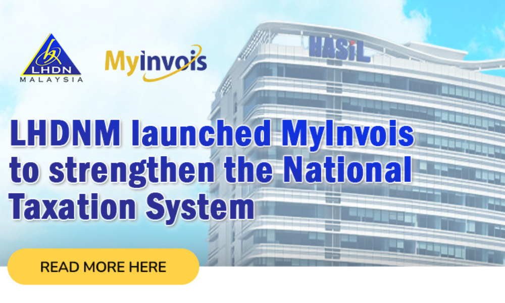LHDNM launched MyInvois to strengthen the National Taxation System