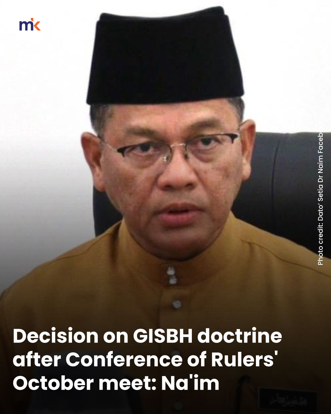 Decision on GISBH doctrine after Conference of Rulers' October meet: Na'im