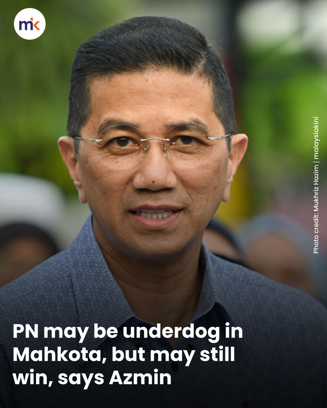 PN may be underdog in Mahkota, but may still win, says Azmin
