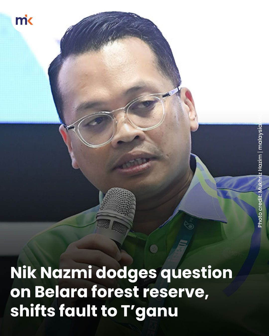 Nik Nazmi dodges question on Belara forest reserve, shifts fault to T’ganu
