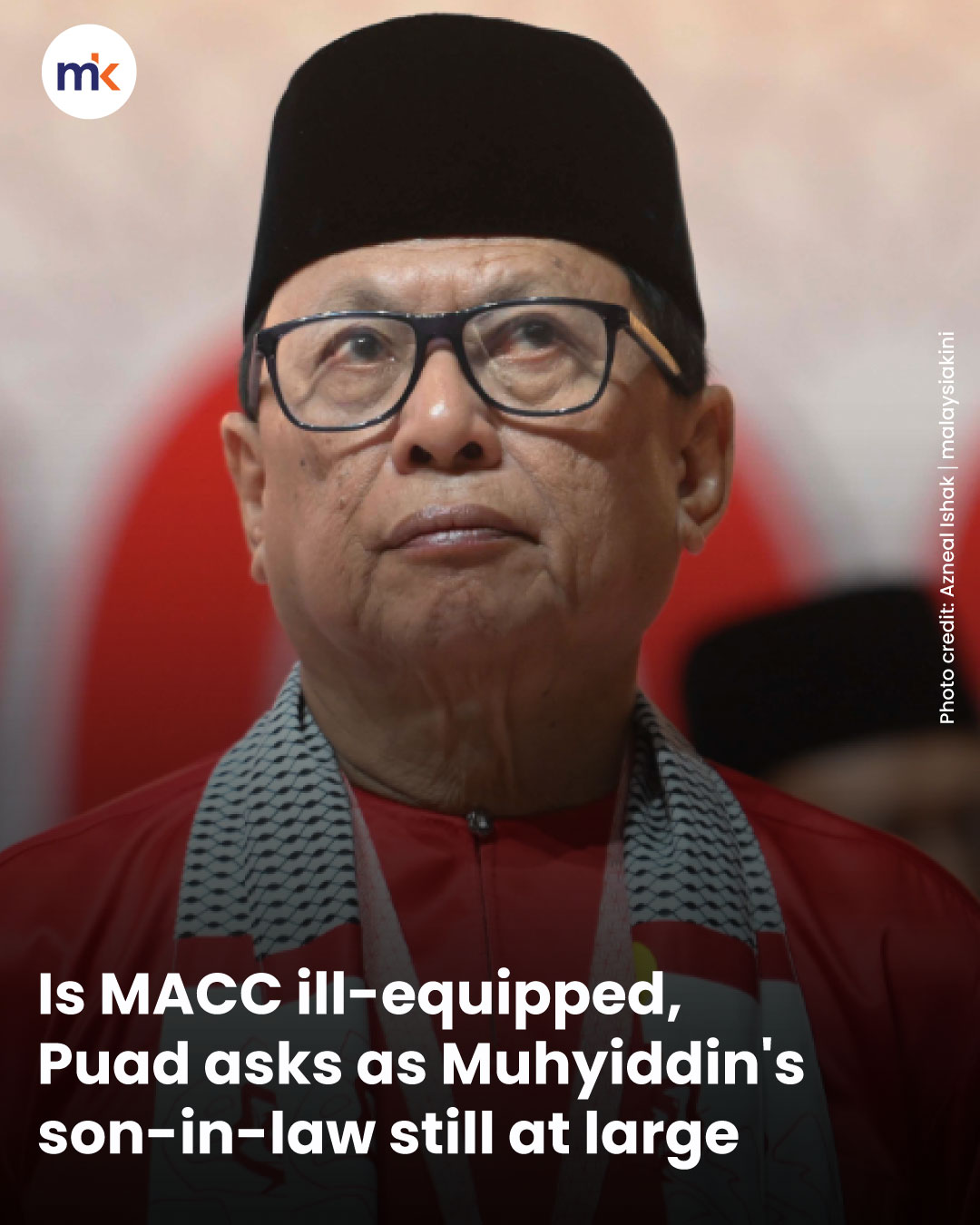 Is MACC ill-equipped, Puad asks as Muhyiddin's son-in-law still at large