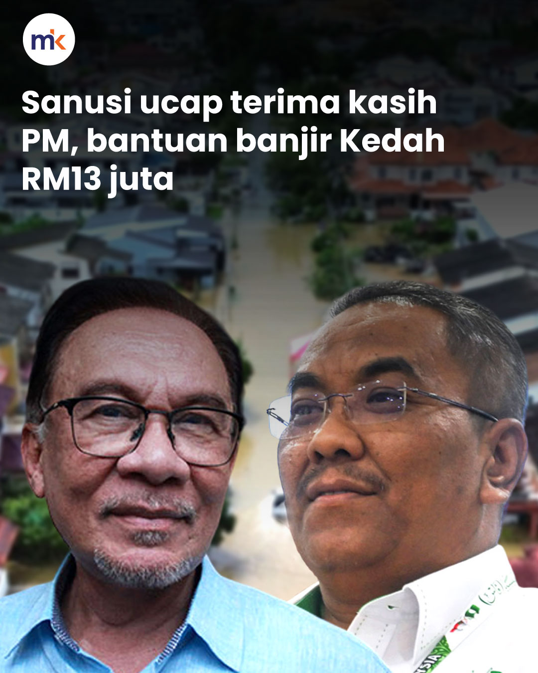 Sanusi ucap terima kasih PM, bantuan banjir Kedah RM13 juta