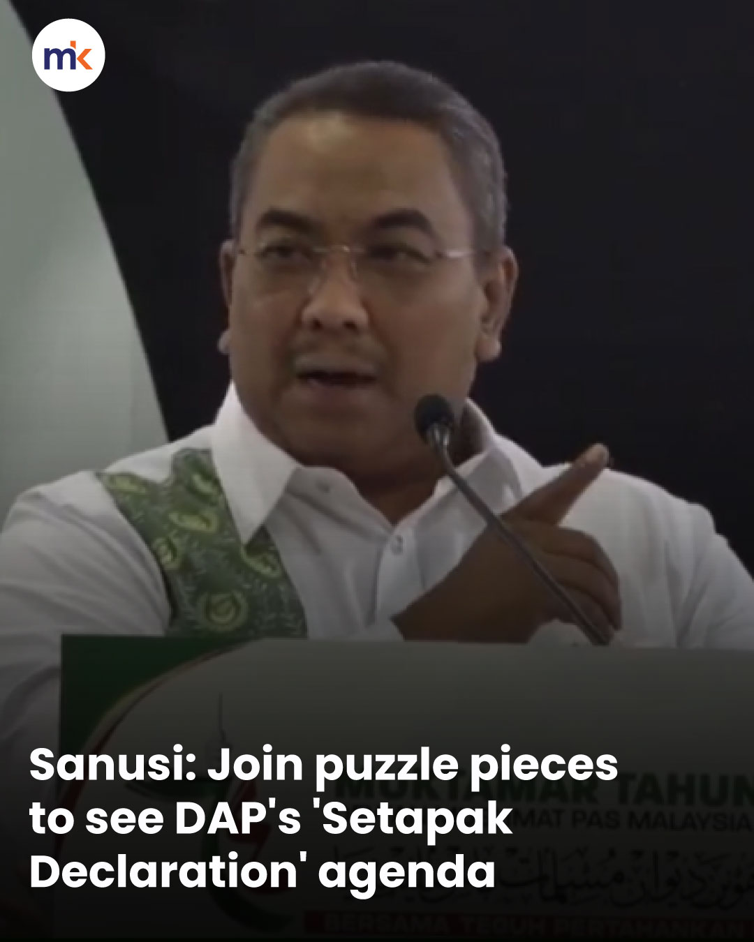 Sanusi: Join puzzle pieces to see DAP's 'Setapak Declaration' agenda