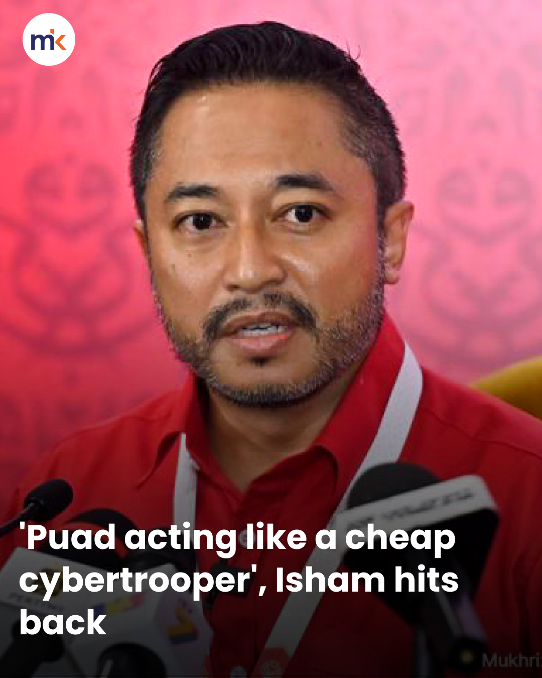 'Puad acting like a cheap cybertrooper', Isham hits back