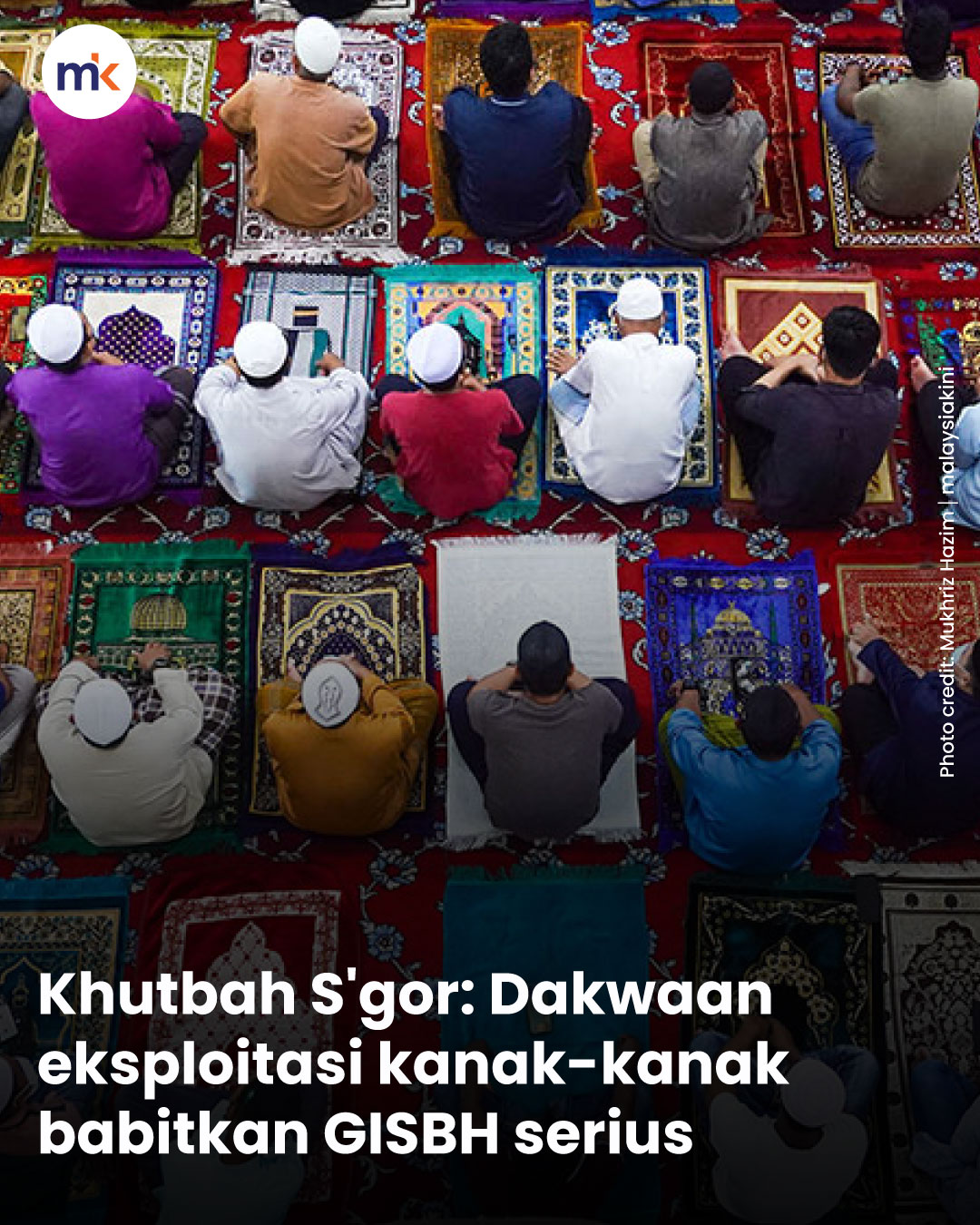 Khutbah S'gor: Dakwaan eksploitasi kanak-kanak babitkan GISBH serius