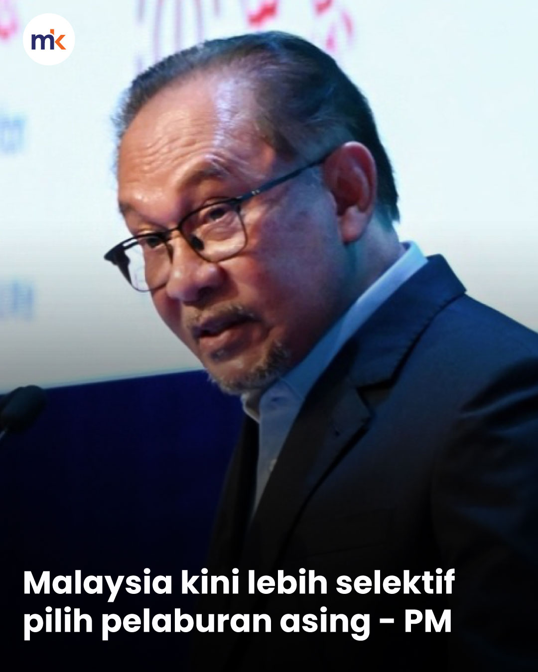 Malaysia kini lebih selektif pilih pelaburan asing - PM