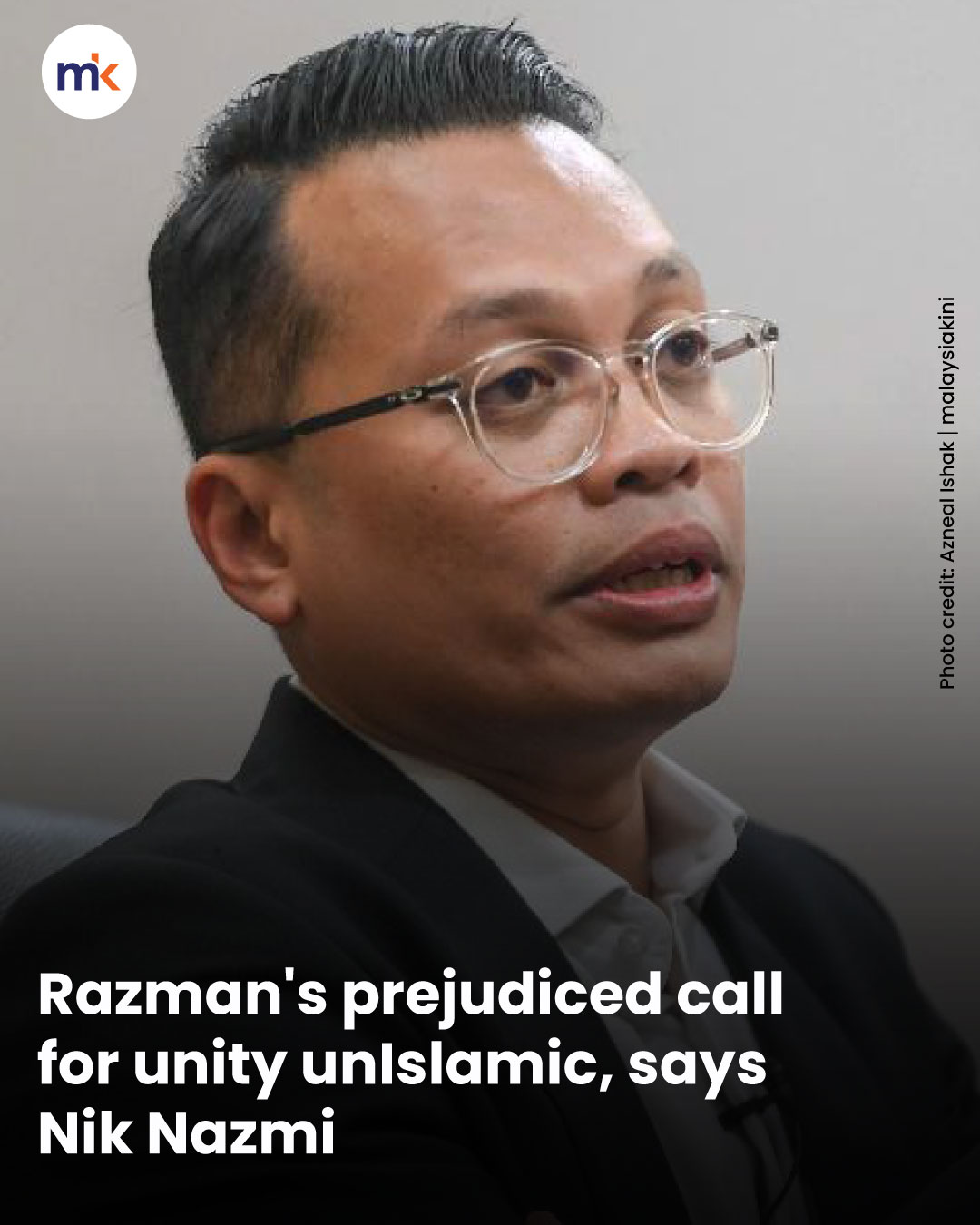Razman's prejudiced call for unity unIslamic, says Nik Nazmi