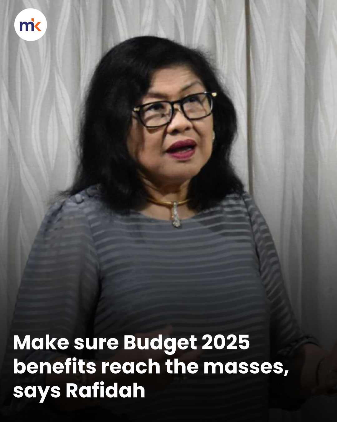 Make sure Budget 2025 benefits reach the masses, says Rafidah