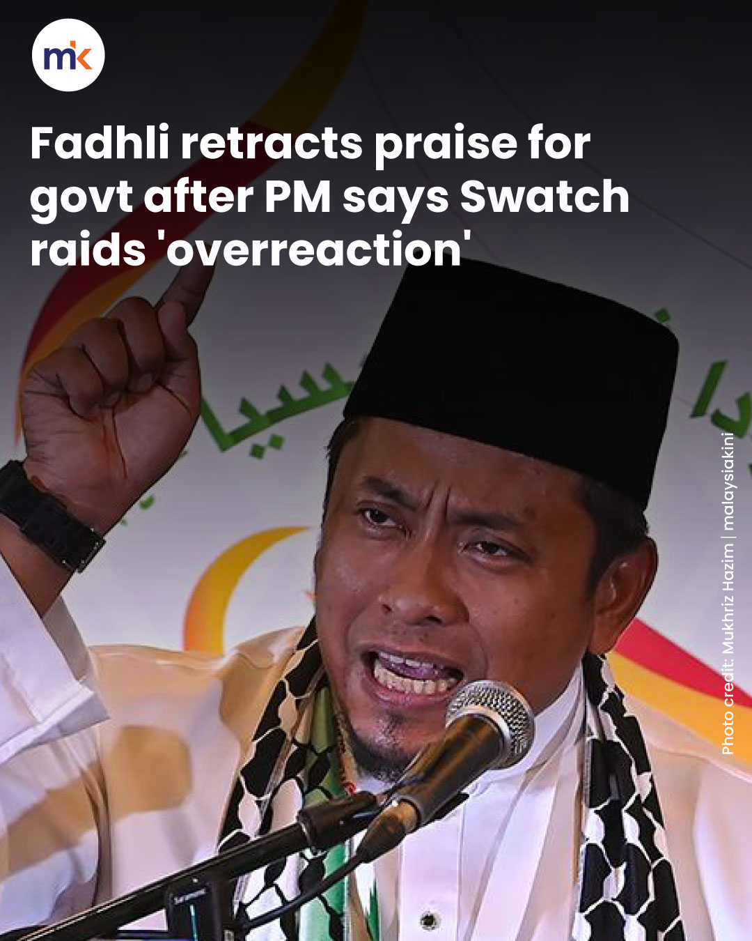 Fadhli retracts praise for govt after PM says Swatch raids 'overreaction'