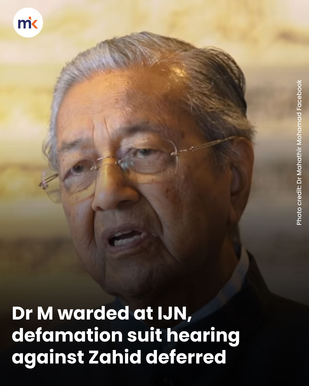 Dr M warded at IJN, defamation suit hearing against Zahid deferred