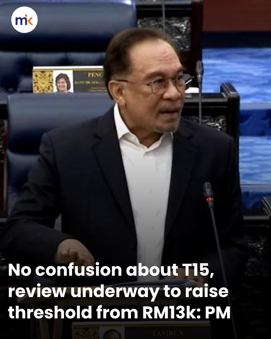 No confusion about T15, review underway to raise threshold from RM13k: PM