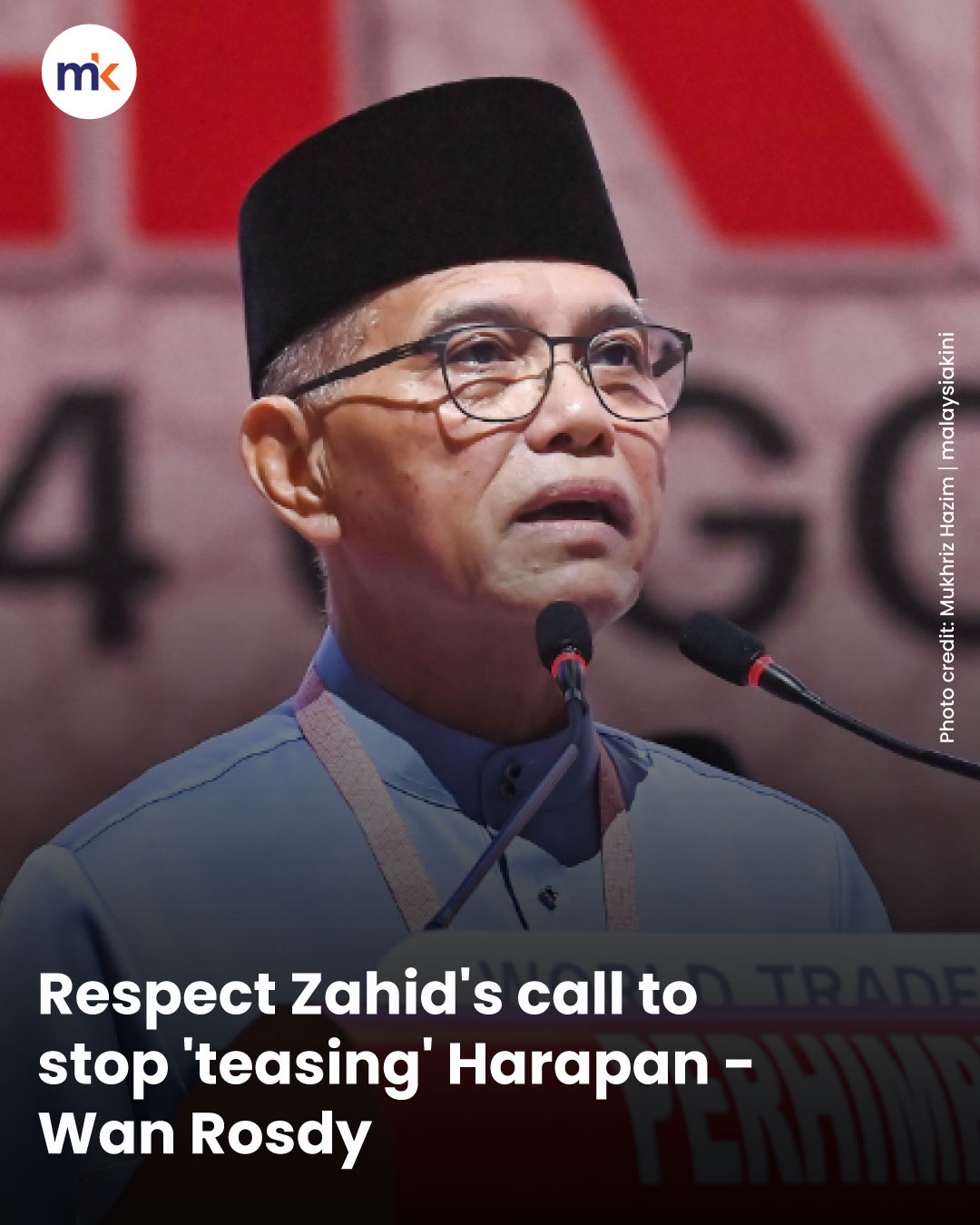 Respect Zahid's call to stop 'teasing' Harapan - Wan Rosdy