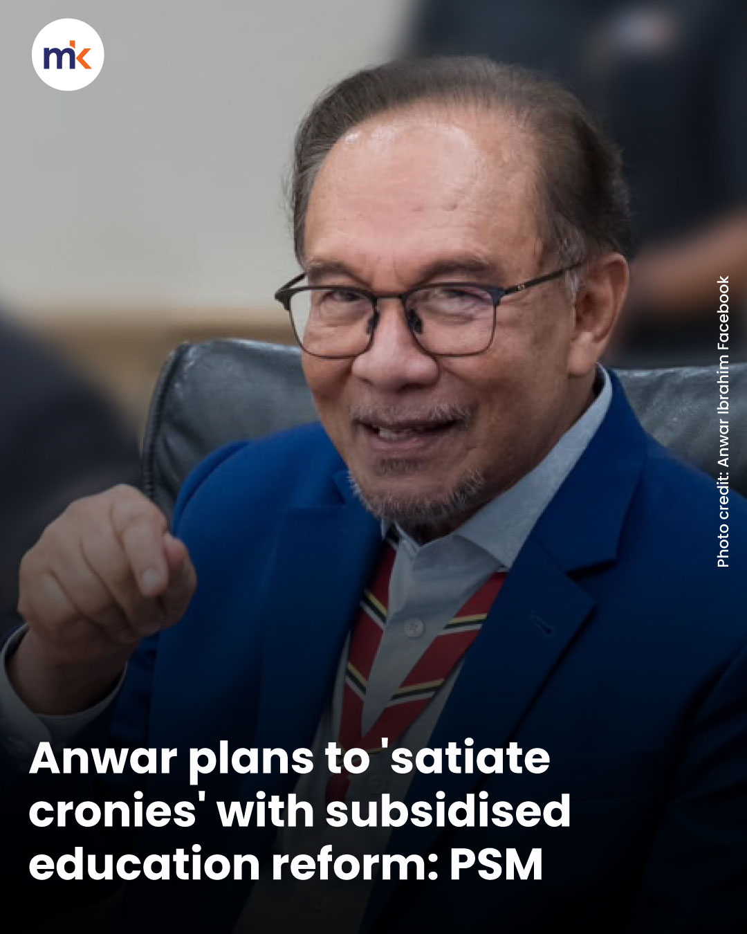 Anwar plans to 'satiate cronies' with subsidised education reform: PSM